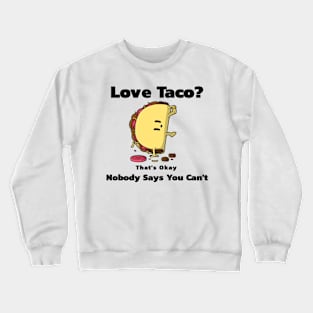 Taco Lover Funny Cute Food Crewneck Sweatshirt